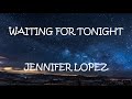 Waiting For Tonight - Jennifer Lopez (Lyrics)