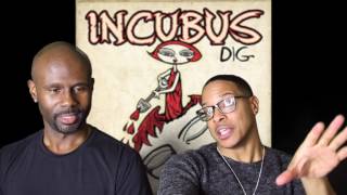 Incubus- Dig (REACTION!!!)