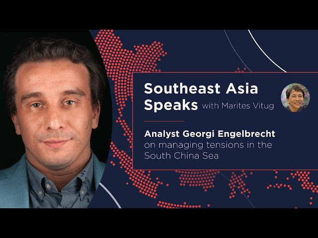 Southeast Asia Speaks: Analyst Georgi Engelbrecht on managing tensions in the South China Sea