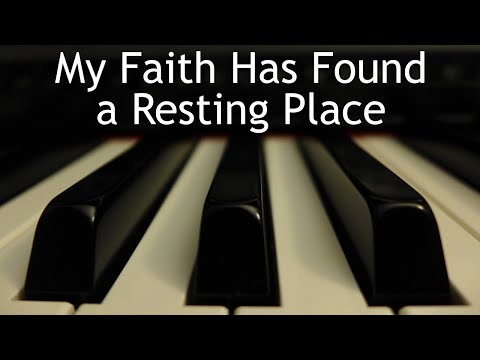 My Faith Has Found a Resting Place - piano instrumental hymn with lyrics