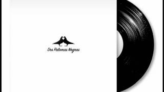 Dos Palomas Negras - Don't Wanna Go Home