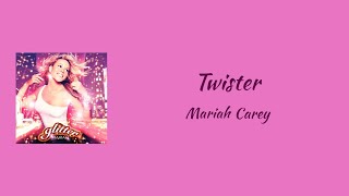 Mariah Carey - Twister || lyrics