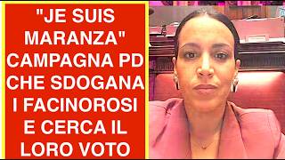 "JE SUIS MARANZA" LA CAMPAGNA PD CHE SDOGANA I FACINOROSI E CERCA IL LORO VOTO
