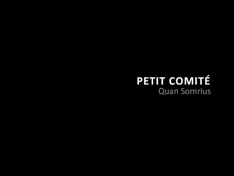 Petit Comité - Quan Somrius