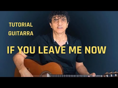 IF YOU LEAVE ME NOW Tutorial guitarra. Versión simplificada