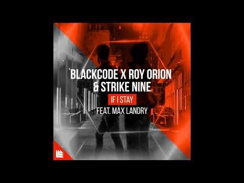 BlackCode x Roy Orion vs. Strike Nine - If I Stay (feat. Max Landry)