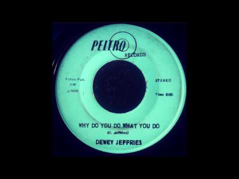 Dewey Jeffries - Why Do You Do What You Do (Peltro)