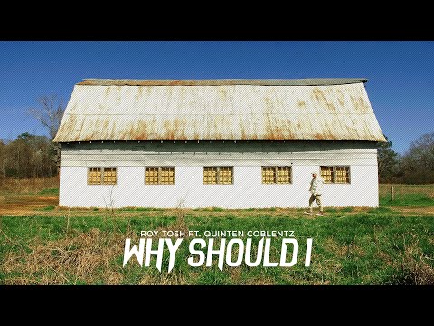 Roy Tosh - Why Should I ft. Quinten Coblentz (Official Lyric Video)