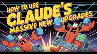 How to Use Claude's Massive New Upgrades
