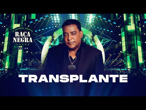 Raça Negra - Transplante (O Mundo Canta Raça Negra Ao Vivo) [Vídeo Oficial]