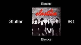 Elastica - Stutter - Elastica [1995]