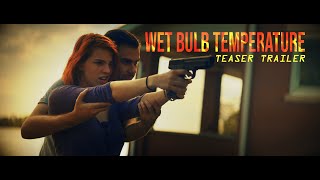 WET BULB TEMPERATURE | Official Teaser