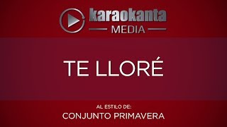 Karaokanta - Conjunto Primavera - Te llore