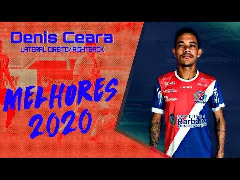 DENIS CEARÁ - LATERAL DIREIRO-ATACANTE/ RIGHT SIDE - ATTACK -2020