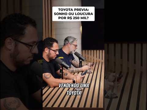 Toyota Previa por 250 mil reais? Vale a pena? #podcast #cortes #toyota