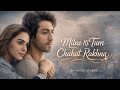 Milne Ki Tum Chahat Rakhna New Hindi Sad Romantic Love Song 2025 Bollywood Evergreen