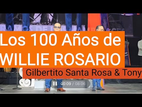 Los 100 Años de Willie Rosario, Canta Gilbertito Santa Rosa & Tony Vega, Felicitan a Willie Rosario
