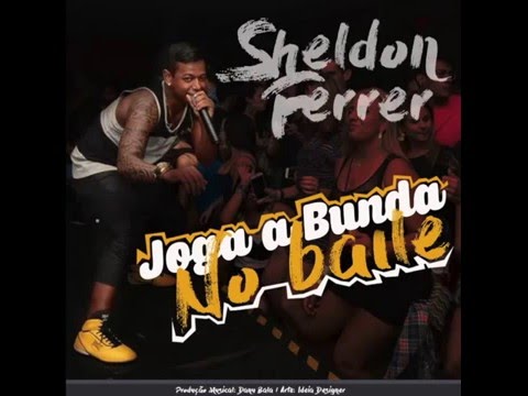 SHELDON FERRER - JOGA A BUNDA NO BAILE - ÁUDIO OFICIAL 2016