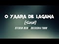 O Yaara Dil Lagana (LYRICS) FULL SONG | Sanak | Vidyut, Rukmini | Stebin Ben , Chirantan, Manoj