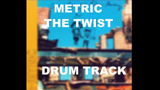 Metric The Twist | Drum Track |