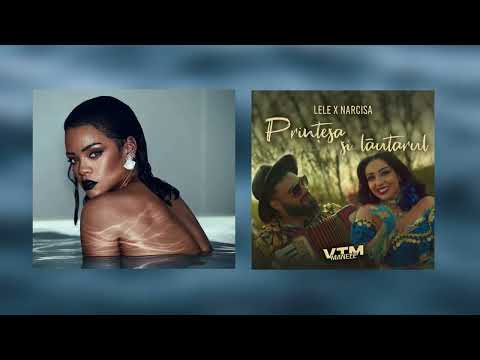 Rihanna x Lele x Narcisa - Prințesa și Lăutarul Vs. This Is What U Came For | Mashup