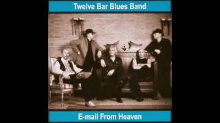 Twelve Bar Blues Band - You Gonna Need My Help Someday