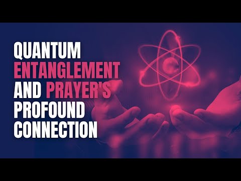 Exploring Quantum Entanglement and Prayer's Profound Connection