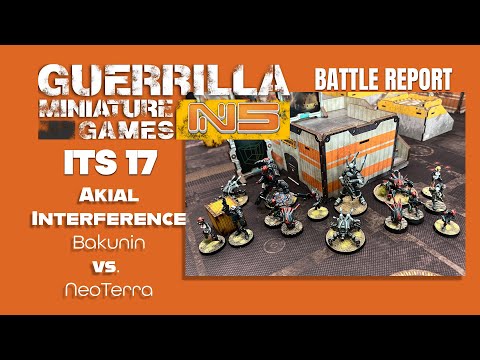 Infinity N5 Battle Report  - BAKUNIN vs. NEOTERRA - Akial Interference (ITS 17)
