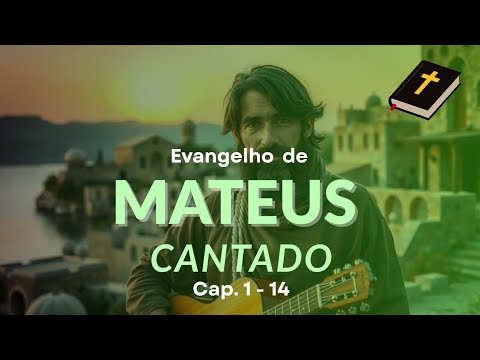 Mateus 1-14 | Bíblia Cantada - Louvor (O Evangelho do Reino - Parte 1)