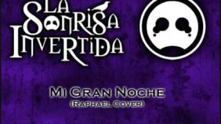 La Sonrisa Invertida - Mi Gran Noche (Raphael Cover)