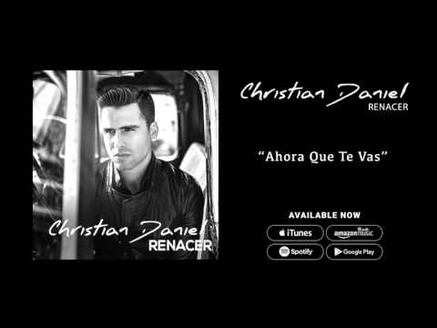 Christian Daniel - Ahora Que Te Vas (Audio Oficial)
