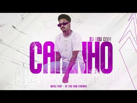 Mega Funk | eu vou com carinho - Blackdrumm
