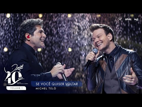 Se Você Quiser Voltar - Ao Vivo - Daniel, Michel Teló | DVD Daniel 40 Anos