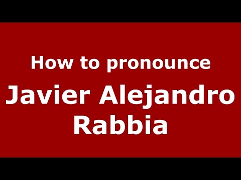 How to pronounce Javier Alejandro Rabbia (Argentine Spanish/Argentina) - PronounceNames.com
