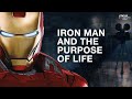 Iron Man And The Purpose Of Life