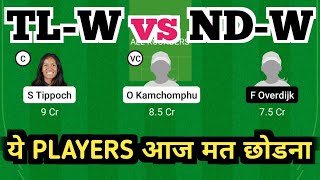 TL-W vs ND-W || TL-W vs ND-W Dream11 || TL-W vs ND-W Dream11 Prediction || TL-W vs ND-W Today Match