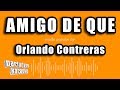 Orlando Contreras - Amigo De Que (Versión Karaoke)