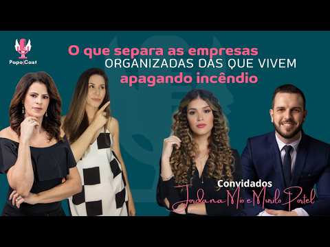 Podcast Jordana e Murilo Portel: O que separa as empresas organizadas que vivem apagando incêndio.