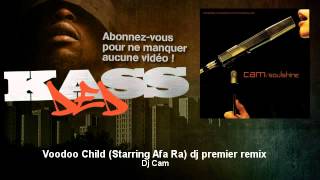 Dj Cam - Voodoo Child (Starring Afu Ra) DJ Premier remix - Kassded