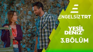 Yeşil Deniz Engelsiz 3.Bölüm