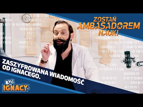 Zaszyfrowana wiadomość od Ignacego #7 | Być jak Ignacy - Zostań Ambasadorem Nauki