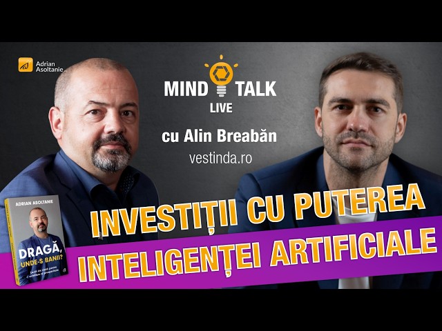 Investiții cu puterea inteligenței artificiale. Mindtalk cu Alin Breabăn - Vestinda