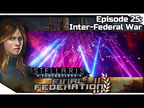 STELLARIS Federations — Final Federation II 25 | 2.6.3 Verne Gameplay - Inter-Federal War