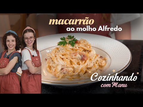 RECEITA: macarrão ao molho Alfredo 🍝 Cozinhando com Manu & Letícia Pedrini 