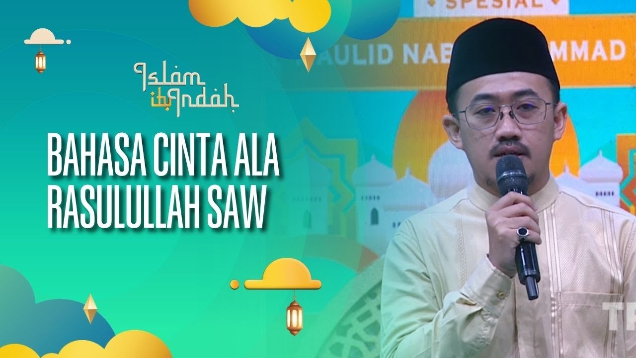 Bahasa Cinta Ala Baginda Rasulullah SAW - ISLAM ITU INDAH (25/08/26) P1