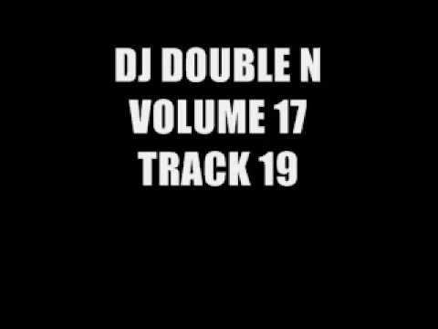 DJ DOUBLE N VOLUME 17 TRACK 19 (SEPT 09)