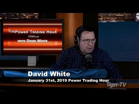 January 31st Power Trading Hour with David White on TFNN - 2019