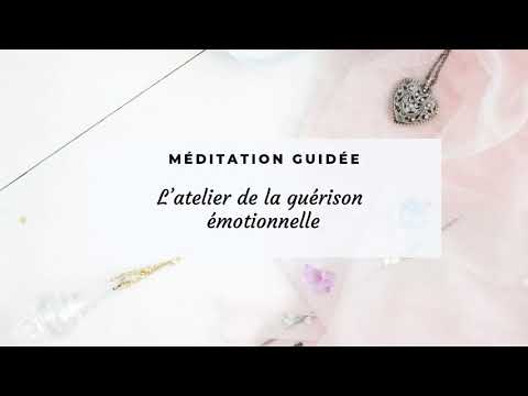 Méditation guidée : L'atelier de la guérison émotionnelle