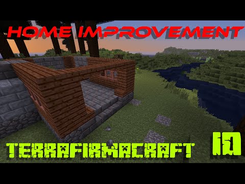 Home Improvement! | Minecraft TerraFirmaCraft Ep. 10