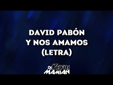 David Pabón - Y Nos Amamos (Letra) | DJYefriMamian